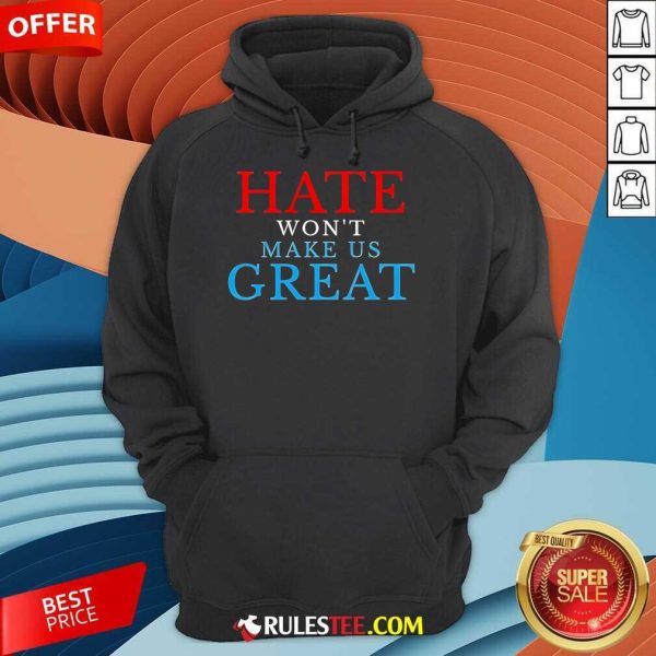 Premium Hate Won't Make US Great Hoodie