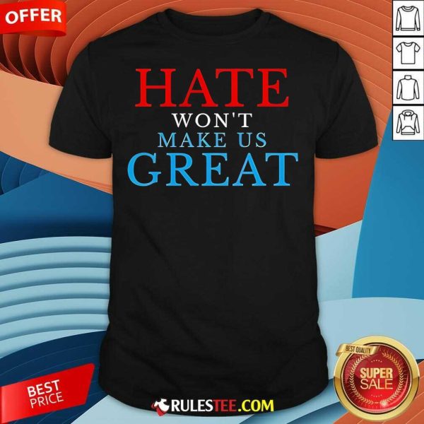 Premium Hate Won't Make US Great T-Shirt