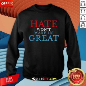 Premium Hate Won't Make US Great Sweatshirt