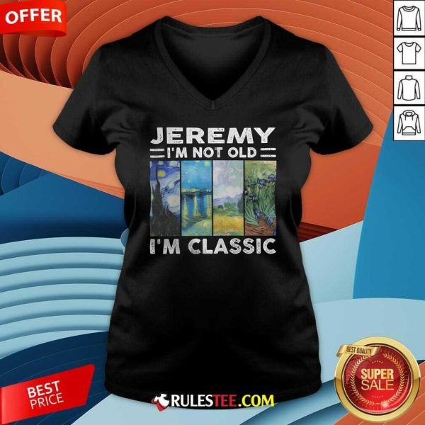 Pretty Jeremy I'm Not Old I'm Classic V-Neck