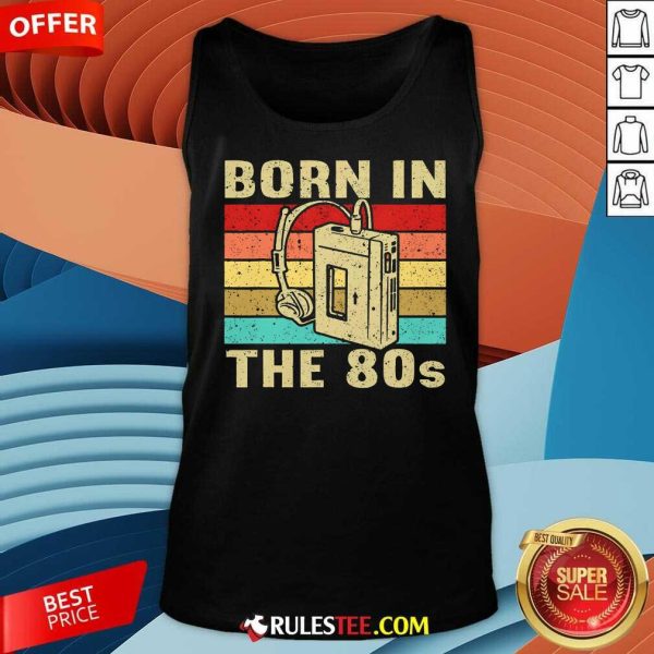 Top Born In The 80s Born In Eighties Tank-Top