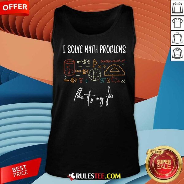 Top I Solve Math Problems Like It's My Job Tank-Top