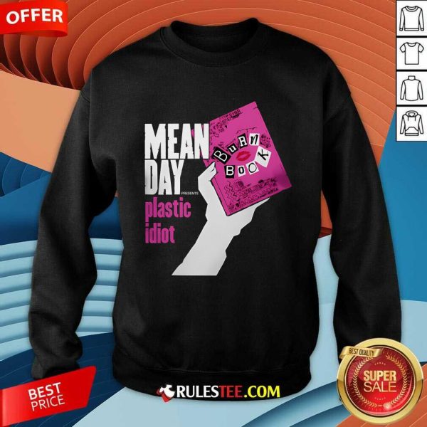 Top Mean Day Presents Plastic Idiot Sweatshirt