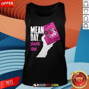 Top Mean Day Presents Plastic Idiot Tank-Top