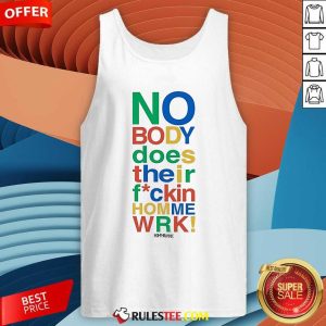 Top Nobody Does Their Home Work Tank-Top