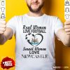 Top Real Women Love Football Smart Women Love New Castle T-Shirt