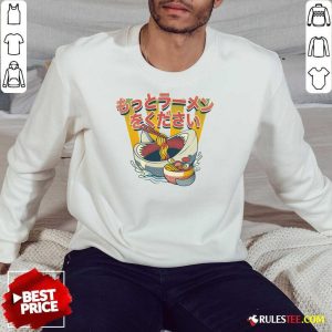 Awesome I Need More Ramen Sweatshirt