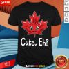 Cute Eh Maple Leaf Canada Canada Day Canadian Pride T-Shirt