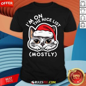 Cute I'm On The Nice List Mostly Santa Cat Christmas Quote T-Shirt