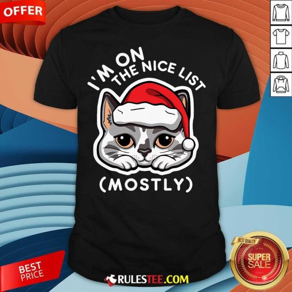 Cute I'm On The Nice List Mostly Santa Cat Christmas Quote T-Shirt