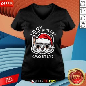 Cute I'm On The Nice List Mostly Santa Cat Christmas Quote V-Neck