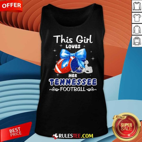 Cute This Girl Loves Her Tennessee Volunteers Football Tank-Top