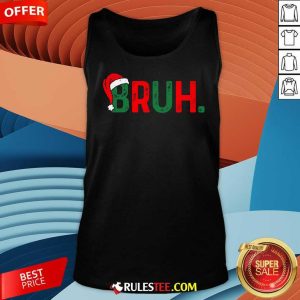 Funny Bruh Saying Bro Ns Christmas Pajamas Xmas Tank-Top