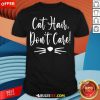 Funny Cat Hair Don't Care Cat T-Shirt