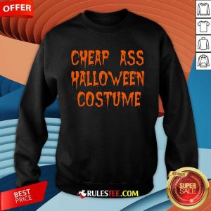 Funny Cheap Ass Halloween Costume Sweatshirt