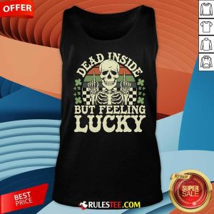 Funny Dead Inside But Feelin' Lucky Skeleton Tank-Top