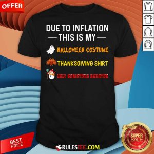 Funny Due To Inflation This Is My Halloween Costume Thanksgiving Christmas T-Shirt