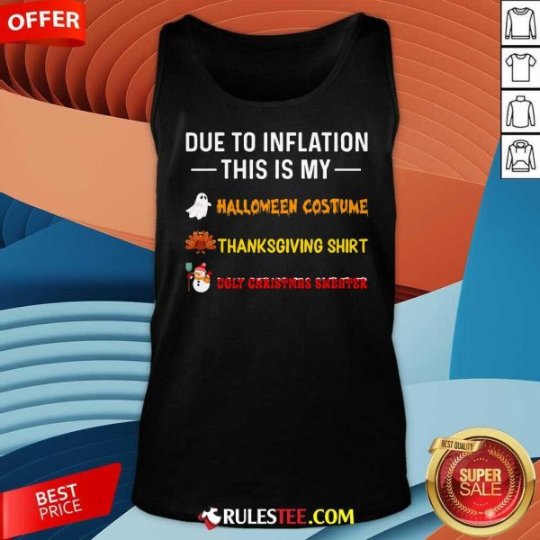 Funny Due To Inflation This Is My Halloween Costume Thanksgiving Christmas Tank-Top