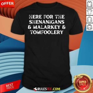 Funny Here For The Shenanigans Malarkey And Tomfoolery St Patrick T-Shirt