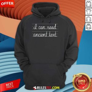 Funny I Can Read Ancient Text Hoodie