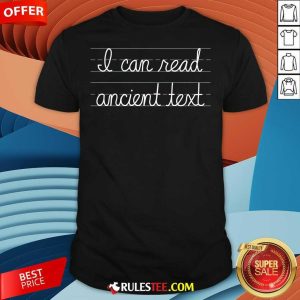 Funny I Can Read Ancient Text T-Shirt