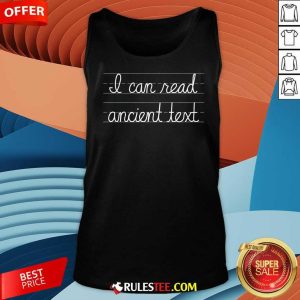 Funny I Can Read Ancient Text Tank-Top