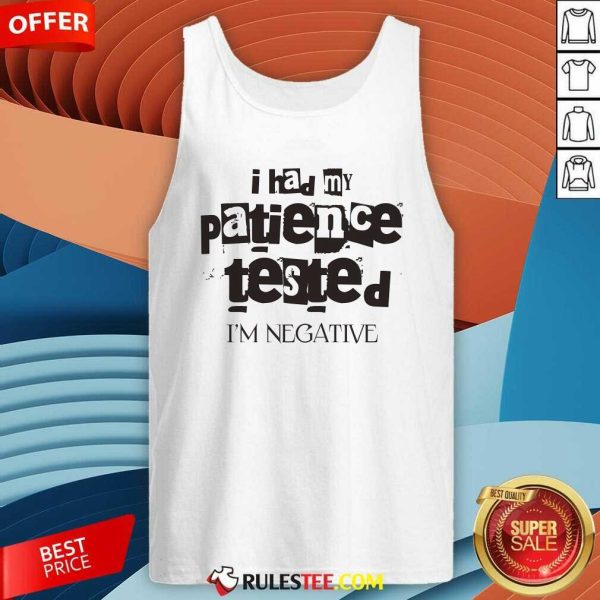 Funny I Had My Patience Tested I'm Negative Tank-Top