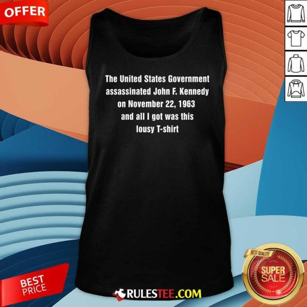 Funny John F Kennedy Assassinated And All I Got Was This Lousy Tank-Top