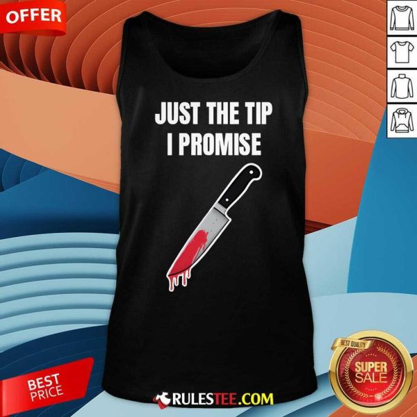 Funny Just The Tip I Promise Tank-Top