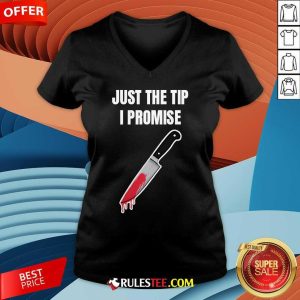 Funny Just The Tip I Promise V-Neck