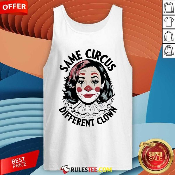 Funny Kamala Harris Same Circus Diffeent Clown Tank-Top