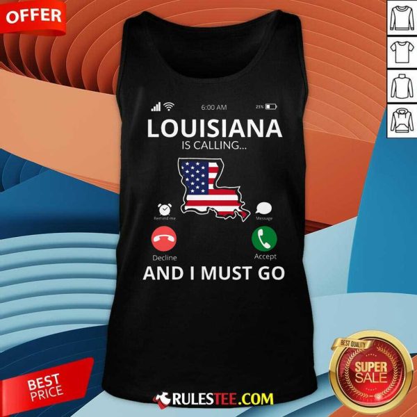 Funny Louisiana Louisiana Is Calling And I Must Go Tank-Top