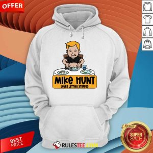 Funny Mike Hunt Loves Letting Stuffed Hoodie