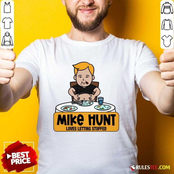 Funny Mike Hunt Loves Letting Stuffed T-Shirt