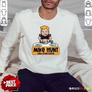 Funny Mike Hunt Loves Letting Stuffed Sweatshirt