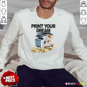 Funny Print Your Dream Sweatshirt