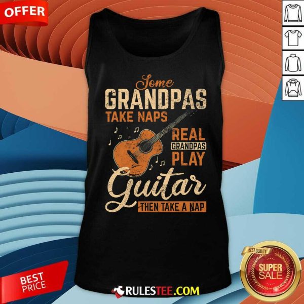 Funny Real Grandpas Play Guitar Then Take Nap Guitarist Tank-Top