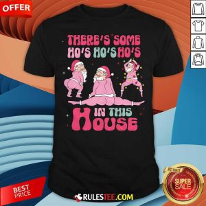 Funny There's Some Ho Ho Hos In This House Christmas T-Shirt