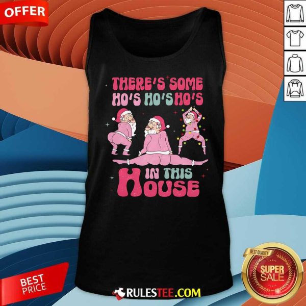 Funny There's Some Ho Ho Hos In This House Christmas Tank-Top