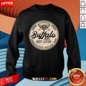 Good Buffalo Bill's Body Lotion Sweatshirt