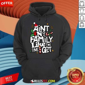 Good Christmas Aint No Family Like The One I Got Matching Family Hoodie