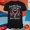 Good Christmas Candy Cane Crew Heart We Stick Together T-Shirt