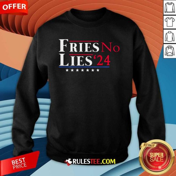 Good Fries Not Lies French Fries Trump Vance 2024 Sweatshirt