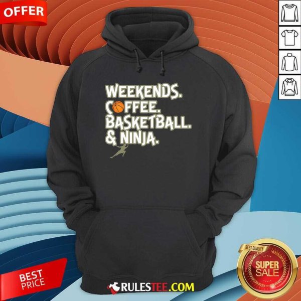 Good Heather Weekends Coffee Basketball And Ninja Hoodie