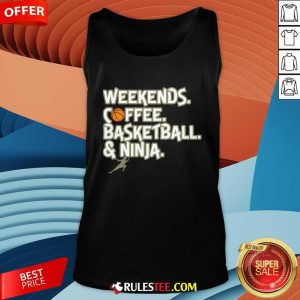 Good Heather Weekends Coffee Basketball And Ninja Tank-Top