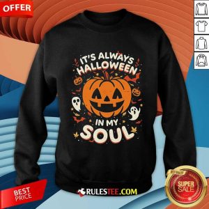 Good It's Always Halloween In My Soul Pumpkin Sweatshirt