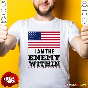 Hot I Am The Enemy Within Kamala Harris 2024 America Flag T-Shirt