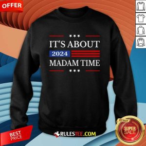 Hot It's About Madam Time Harris 2024 President American Flag Sweatshirt