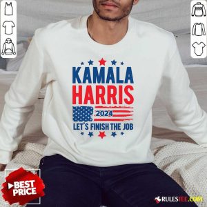 Hot Kamala Harris Let's Finish The Job Sweatshirt