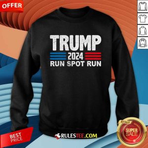 Hot Run Spot Run Trump 2024 Sweatshirt